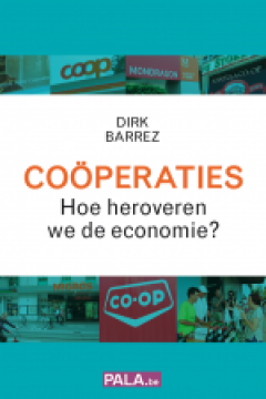 Met 'Coöperaties. Hoe heroveren we de economie?' schreef journalist Dirk Barrez een warm pleidooi voor de herwaardering van de coöperatieve onderneming in al zijn vormen