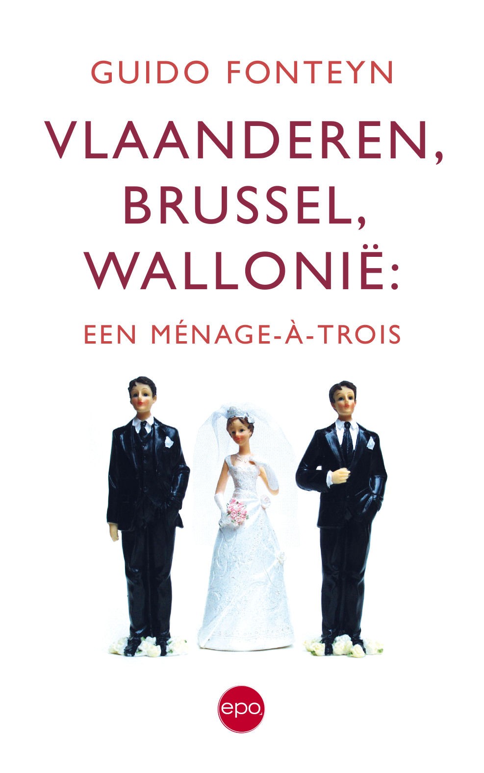 'Vlaanderen, Brussel, Wallonië: een ménage à trois' van Guido Fonteyn