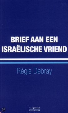 Regis Debray, Brief aan een Israelische vriend