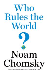 Noam Chomsky: "Who Rules the World?"