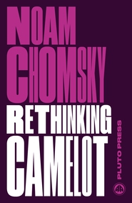 Noam Chomsky. Rethinking Camelot - JFK, the Vietnam War and US Political Culture
