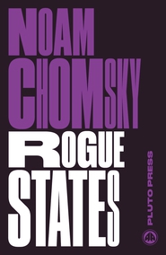 Noam Chomsky. Rogue States - The Rule of Force in World Affairs