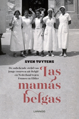 Las mamás belgas – De onbekende strijd van jonge vrouwen uit België en Nederland tegen Franco en Hitler