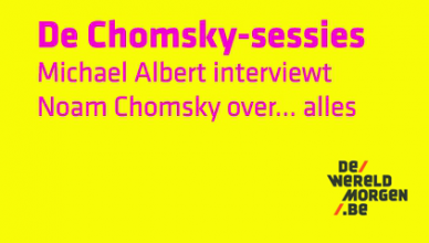 De Chomsky Sessies. Michael Albert interviewt Noam Chomsky over ... alles